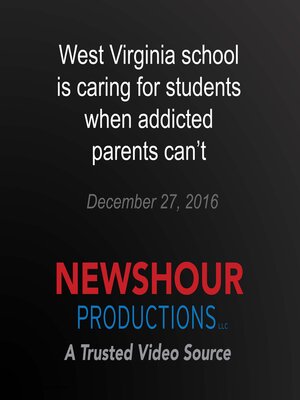 cover image of West Virginia school is caring for students when addicted parents can't